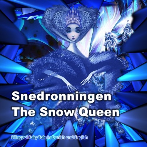 Snedronningen. The Snow Queen. Bilingual Fairy Tale in Danish and English: Dual Language Picture Book for Kids (Danish - English Edition)